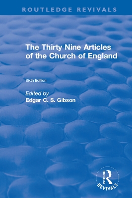 Revival: The Thirty Nine Articles of the Church of England (1908) by Edgar C. S. Gibson