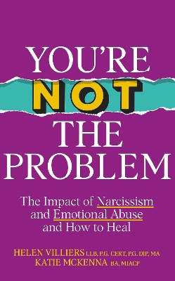 You’re Not the Problem: The Impact of Narcissism and Emotional Abuse and How to Heal - The instant Sunday Times bestseller 2024 by Katie McKenna