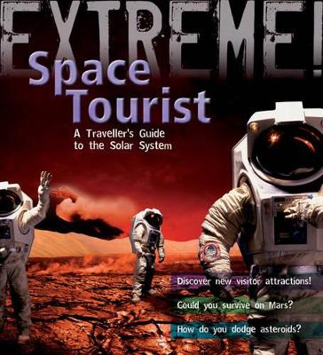 Extreme Science: Space Tourist: A Traveller's Guide to The Solar System book