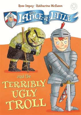 Sir Lance-a-Little and the Terribly Ugly Troll book
