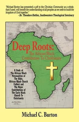 Deep Roots: The African/Black Contribution To Christianity book