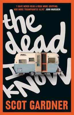 The Dead I Know by Scot Gardner