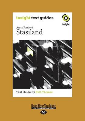 Anna Funder's Stasiland: Insight Text Guide by Ruth Thomas
