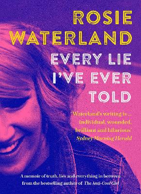 The Every Lie I've Ever Told: The raw and funny follow up memoir from the author of the award-winning bestseller THE ANTI-COOL GIRL, the first Jennette McCurdy book club pick for 2023 by Rosie Waterland