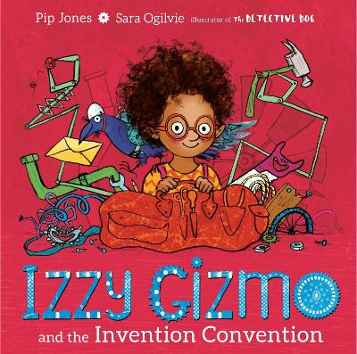 Izzy Gizmo and the Invention Convention by Pip Jones