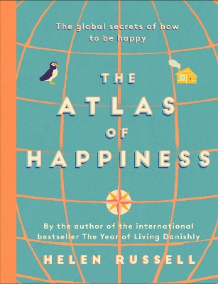 The Atlas of Happiness: the global secrets of how to be happy book