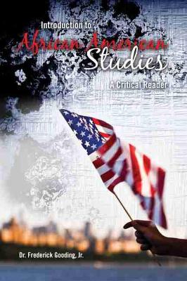 Introduction to African American Studies: A Critical Reader by Frederick Gooding Jr