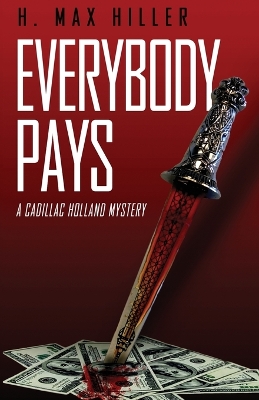 Everybody Pays: A Cadillac Holland Mystery by H Max Hiller