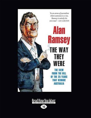 The The Way They Were: The view from The Hill fo the 25 years that remade Australia by Alan Ramsey