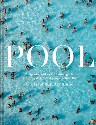 Pool: A dip into outdoor swimming pools: the history, design and people behind them book