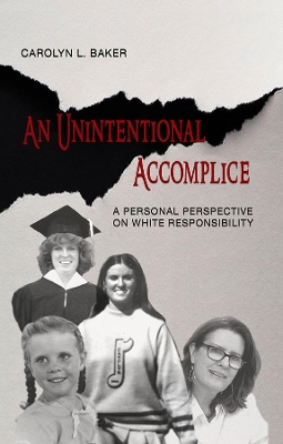 An Unintentional Accomplice – A Personal Perspective on White Responsibility book