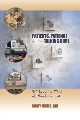 Patients, Patience, and the Talking Cure: A Week in the Mind of a Psychotherapist book