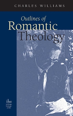 Outlines of Romantic Theology by Charles Williams