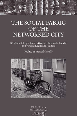 The The Social Fabric of the Networked City by Géraldine Pflieger