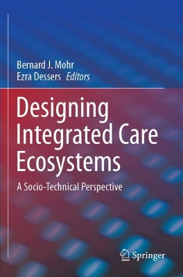 Designing Integrated Care Ecosystems: A Socio-Technical Perspective book