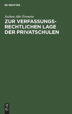 Zur Verfassungsrechtlichen Lage Der Privatschulen: Unter Besonderer Ber�cksichtigung Der Kirchlichen Schulen book
