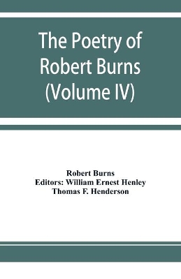 The poetry of Robert Burns (Volume IV) by Robert Burns