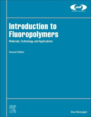 Introduction to Fluoropolymers: Materials, Technology, and Applications by Sina Ebnesajjad