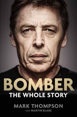 Bomber: The Whole Story by Mark Thompson