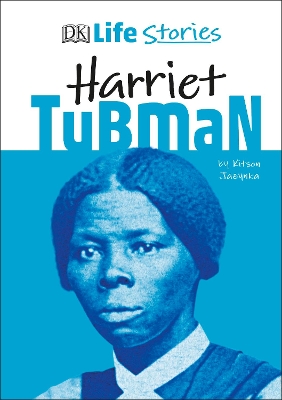 DK Life Stories Harriet Tubman by Kitson Jazynka