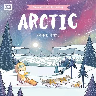 Adventures with Finn and Skip: Arctic by Brendan Kearney