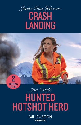 Crash Landing / Hunted Hotshot Hero: Crash Landing / Hunted Hotshot Hero (Hotshot Heroes) (Mills & Boon Heroes) by Janice Kay Johnson