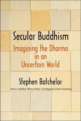 Secular Buddhism by Stephen Batchelor