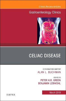 Celiac Disease, An Issue of Gastroenterology Clinics of North America: Volume 48-1 by Peter H R Green