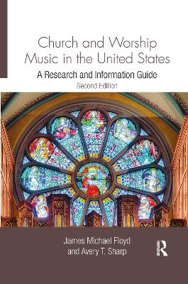 Church and Worship Music in the United States: A Research and Information Guide by James Michael Floyd