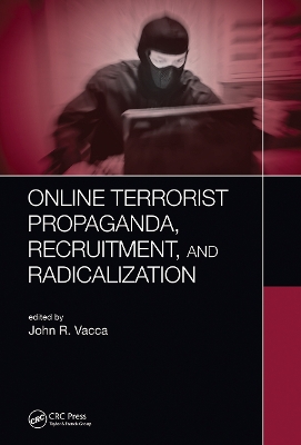Online Terrorist Propaganda, Recruitment, and Radicalization by John R. Vacca