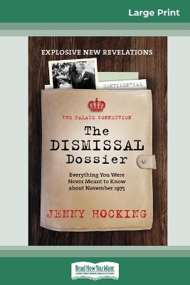 Dismissal Dossier updated: The Palace Connection: Everything you were never meant to know about November 1975 (16pt Large Print Edition) book