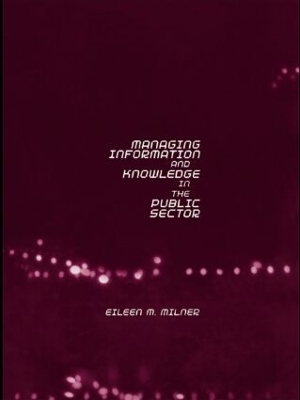 Managing Information and Knowledge in the Public Sector book