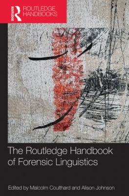 Routledge Handbook of Forensic Linguistics by Malcolm Coulthard