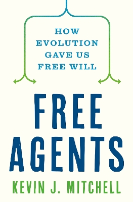 Free Agents: How Evolution Gave Us Free Will book