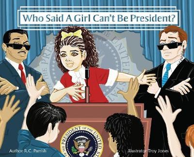 Who Said a Girl Can't Be President? book