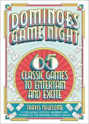 Dominoes Game Night: 65 Classic Games to Entertain and Excite book