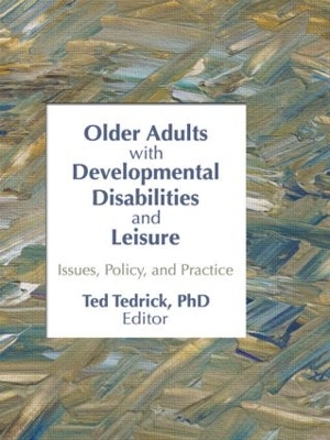 Older Adults with Developmental Disabilities and Leisure by Ted Tedrick