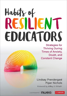 Habits of Resilient Educators: Strategies for Thriving During Times of Anxiety, Doubt, and Constant Change book