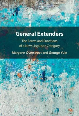 General Extenders: The Forms and Functions of a New Linguistic Category book