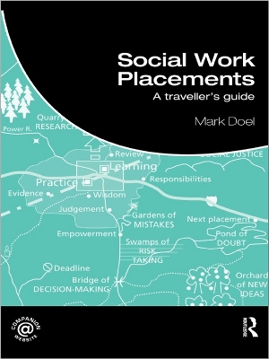 Social Work Placements: A Traveller's Guide by Mark Doel