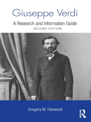 Giuseppe Verdi: A Research and Information Guide by Gregory Harwood