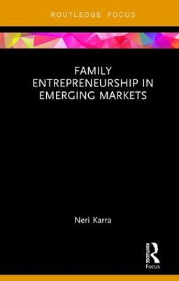 Family Entrepreneurship in Emerging Markets by Neri Karra