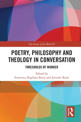 Poetry, Philosophy and Theology in Conversation: Thresholds of Wonder: The Power of the Word IV book