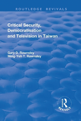 Critical Security, Democratisation and Television in Taiwan by Gary Rawnsley