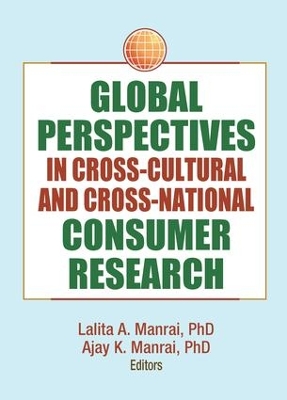 Global Perspectives in Cross-Cultural and Cross-National Consumer Research by Lalita A. Manrai