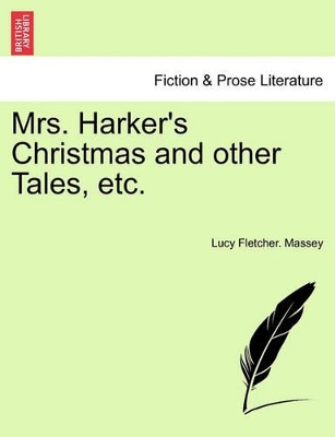 Mrs. Harker's Christmas and Other Tales, Etc. book