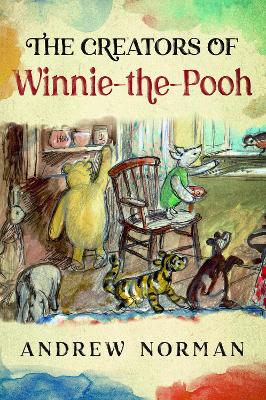 The Creators of Winnie the Pooh: A A Milne and E H Shephard book