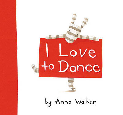 I Love to Dance by Anna Walker