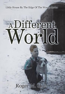 A Different World: Little House by the Edge of the Woods, Series by Roger M Hart