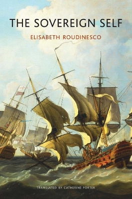 The Sovereign Self: Pitfalls of Identity Politics by Elisabeth Roudinesco